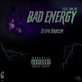Bad Energy (feat. OBL DC) $teph Droccm