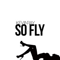 So Fly - Single - KEVINRAY