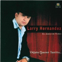 Déjate Querer Tantito - Larry Hernández