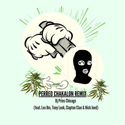 Perreo Chakalon (feat. Lex Bm, Tony Look, Clapton Clan & Nick Joed) [Remix] - Single