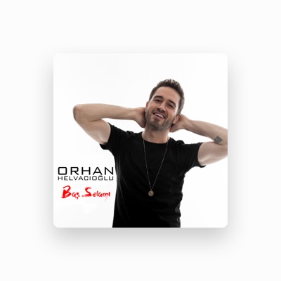 Orhan Helvacıoğlu을(를) 듣고, 뮤직 비디오를 보고, 약력을 읽고, 투어 일정 등을 확인하세요!