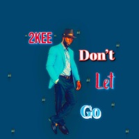 Don't Let Go - Single - 2kee