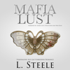 Mafia Lust (Unabridged) - L. Steele