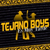 Tejano Boys - Es Muy Tarde