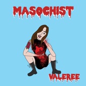 Valeree - Masochist