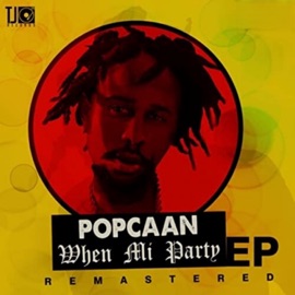 When Mi Party (Remastered) Popcaan