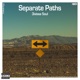 Separate Paths Single