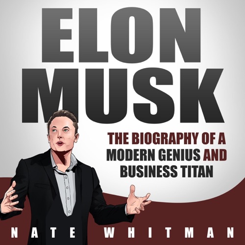 Elon Musk: The Biography of a Modern Genius and Business Titan (Unabridged) cover