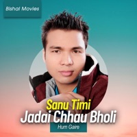 Sanu Timi Jadai Chhau Bholi - EP - Hum Gaire