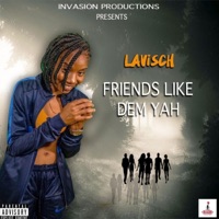 Friends Like Dem Yah - Single - Lavisch