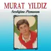Murat Yıldız - Seni Seven Öldü