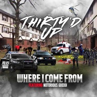 Where I Come from (feat. The Notorious Gooxh) - Single - Thirty'd Up