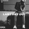 Last Day Out (feat. Nani600 & Spadedashoota) - Single