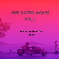 One Dozen Waves, Vol. 1 - Malcolm from the North