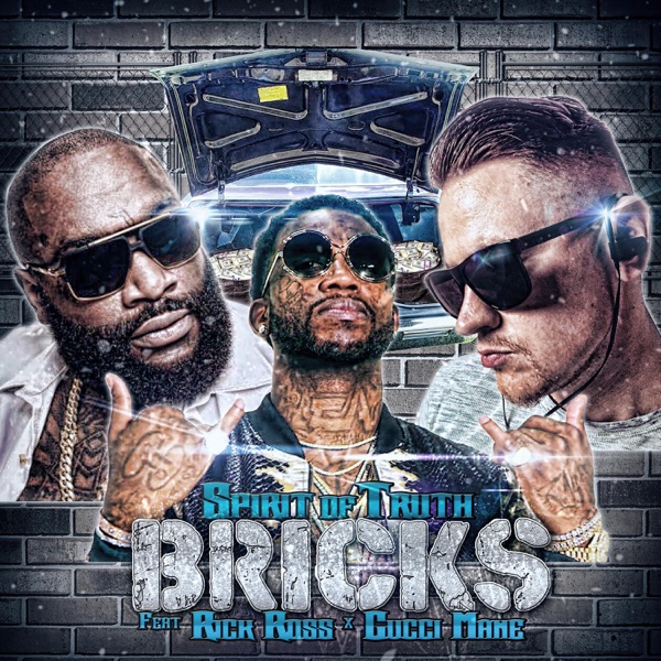 Bricks (feat. Rick Ross & Gucci Mane) - Single - Spirit of Truth