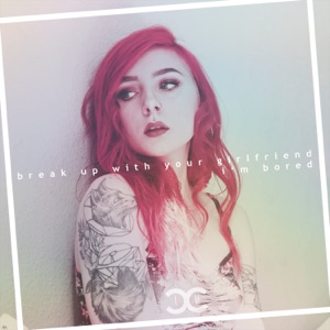 Break up with Your Girlfriend, I'm Bored - Single