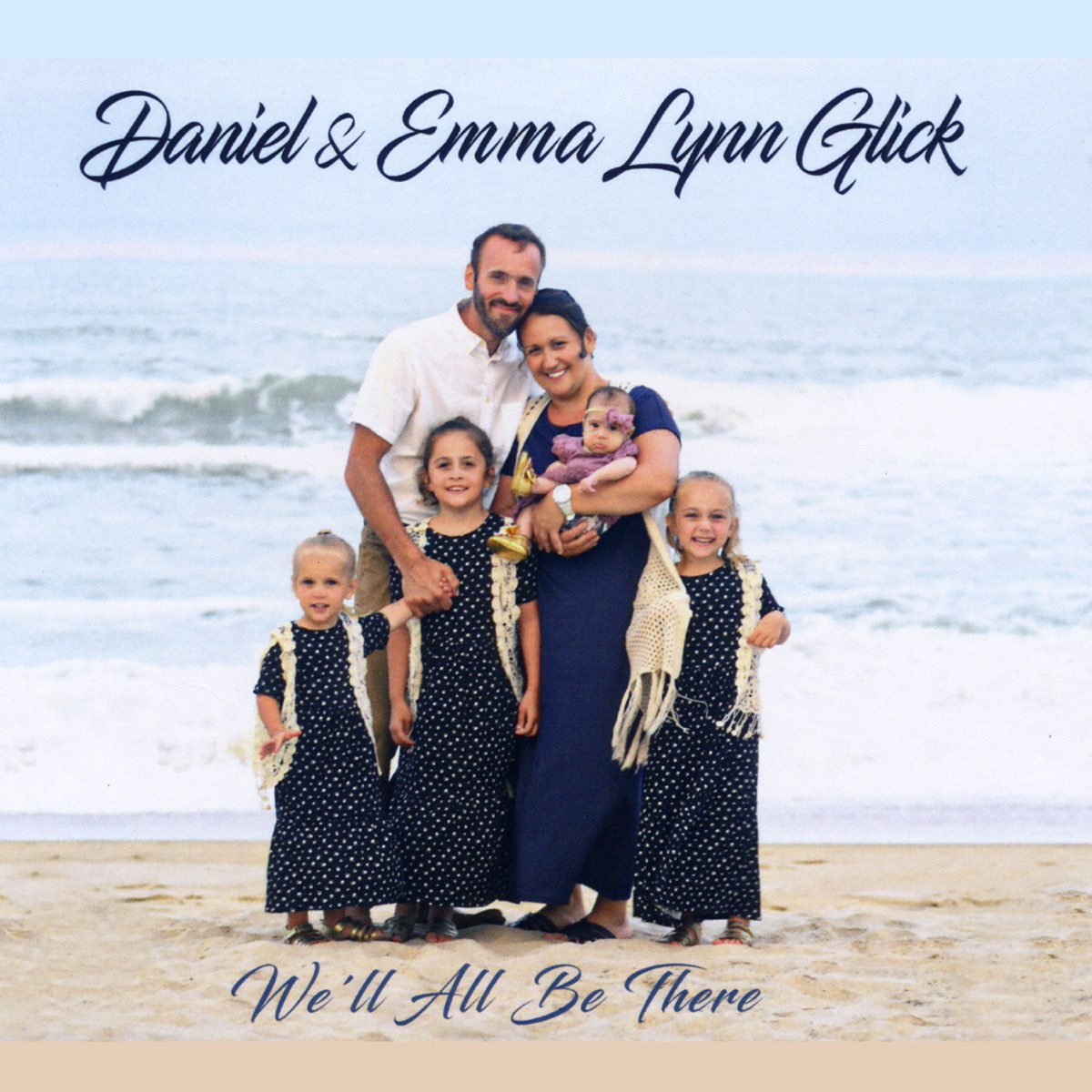 ‎We'll All Be There - Album by Daniel & Emma Lynn Glick - Apple Music