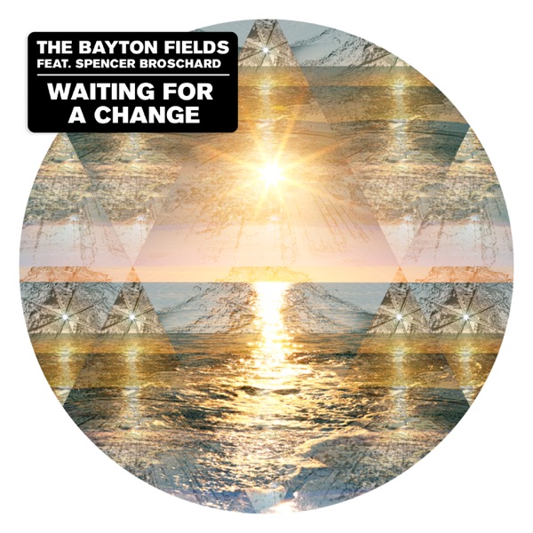 Waiting for a Change (feat. Spencer Broschard) - Single - The Bayton Fields