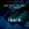 I Want in (feat. Bmakk) - Kidd Boss the Goat lyrics