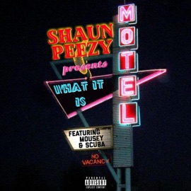 What It Is (feat. Mousey & Scuba) Shaun Peezy