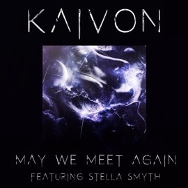 May We Meet Again (feat. Stella Smyth) Kaivon