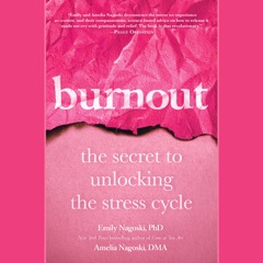 Burnout: The Secret to Unlocking the Stress Cycle (Unabridged)