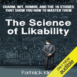 The Science of Likability: Charm, Wit, Humor, and the 16 Studies That Show You How to Master Them (Unabridged)