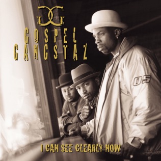 Gospel Gangstaz I Can See Clearly Now