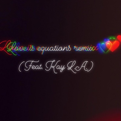 Love Is Equations (feat. Kay L.A.) [Remix] - Single