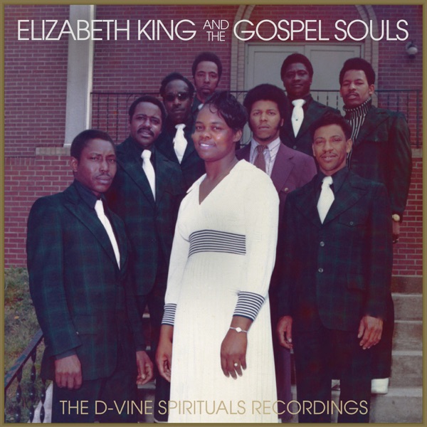 The D-Vine Spirituals Recordings - Elizabeth King & The Gospel Souls