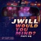 Would You Mind? (feat. Papi GQ) - J.Will lyrics