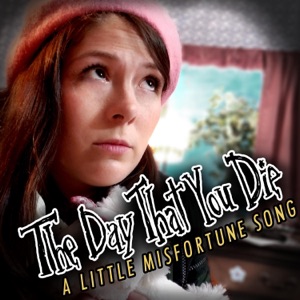 The Day That You Die: A Little Misfortune Song (feat. The Stupendium) - Single