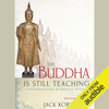 The Buddha Is Still Teaching: Contemporary Buddhist Wisdom (Unabridged) - Jack Kornfield (editor) & Noelle Oxenhandler (editor)