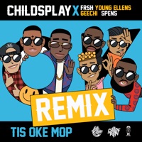 Tis Oke Mop (feat. Geechi & Spens) [Remix] - Single - Childsplay, Frsh & Young Ellens
