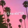 Changing Up (feat. Takemia Haze) - Single