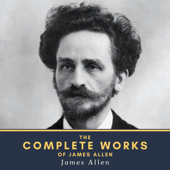 The Complete Works of James Allen - James Allen Cover Art