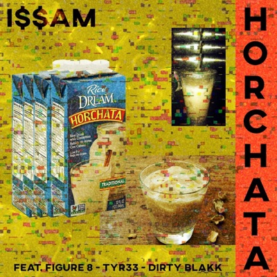 Horchata (feat. Figure 8, Tyr33 & Dirty Blakk) - Single