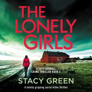 The Lonely Girls: A Lucy Kendall Crime Thriller, Book 4 (Unabridged)