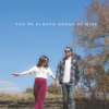 You're Always Gonna Be Mine - Single