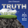 Truth or Territory: A Biblical Approach to Spiritual Warfare - Jim Osman