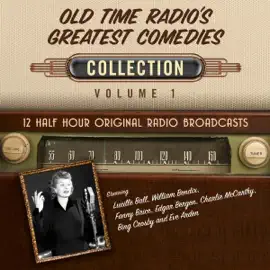 Old Time Radio's Greatest Comedies, Collection 1 (Unabridged)
