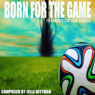 Born for the Game (FIFA World Cup 2018 Tribute) - Single