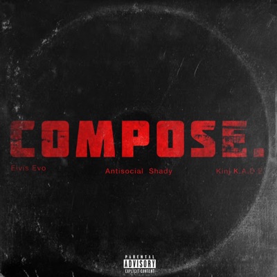 Compose. (feat. Antisocial Shady) - Single