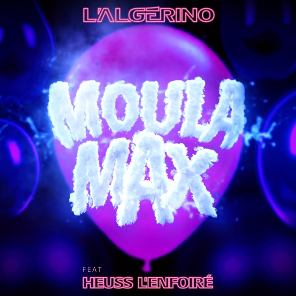 Moula max - Single - L'Algérino & Heuss L'enfoiré