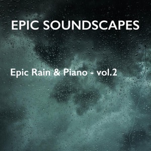 Epic Rain & Piano - Vol. 2 - EP