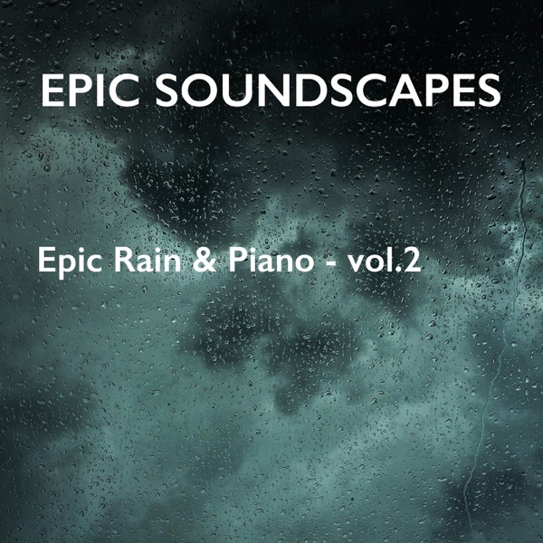 Epic Rain & Piano - Vol. 2 - EP