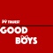 Good Boys - Pv Truest lyrics