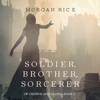 Soldier, Brother, Sorcerer (Of Crowns and Glory—Book 5) - Morgan Rice