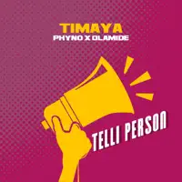 Telli Person (feat. Phyno & Olamide) — Timaya