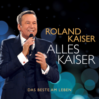 Roland Kaiser - Alles Kaiser (Das Beste am Leben) artwork